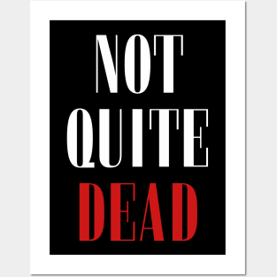 Not Quite Dead Posters and Art